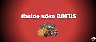 Bedste Casino Udenom Rofus Din Guide til Sikker Spil